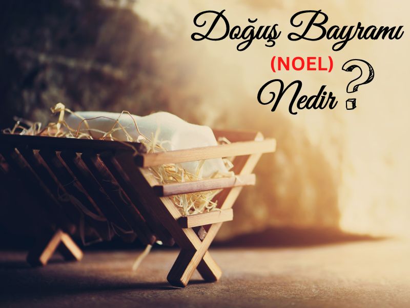 DOĞUŞ BAYRAMI ( NOEL )