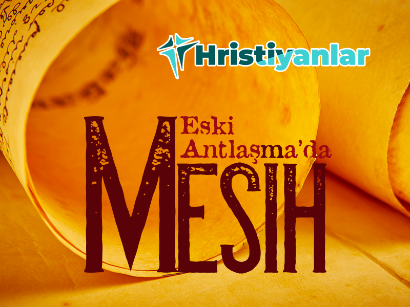 ESKİ ANTLAŞMA’DA MESİH