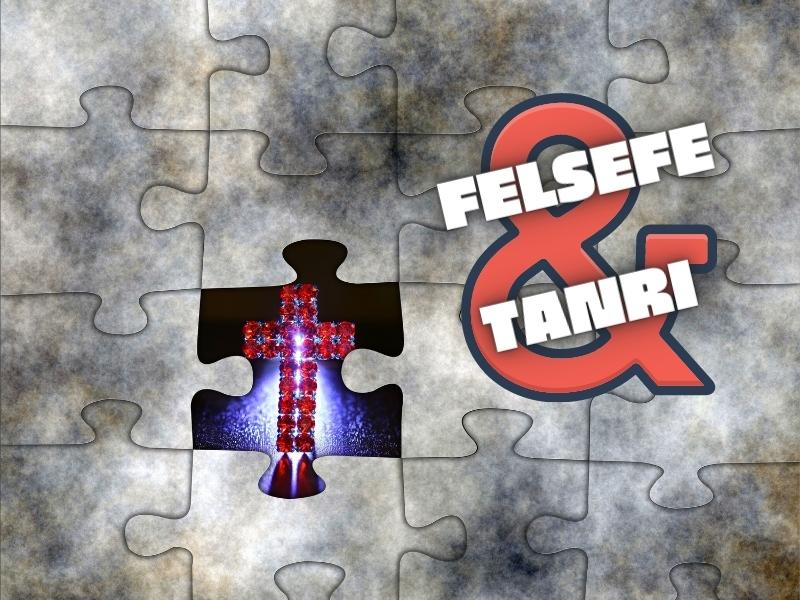 FELSEFE VE TANRI