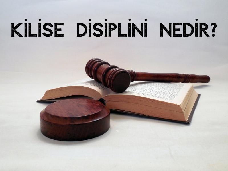 KİLİSE DİSİPLİNİ NEDİR?