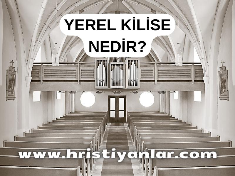 YEREL KİLİSE NEDİR?