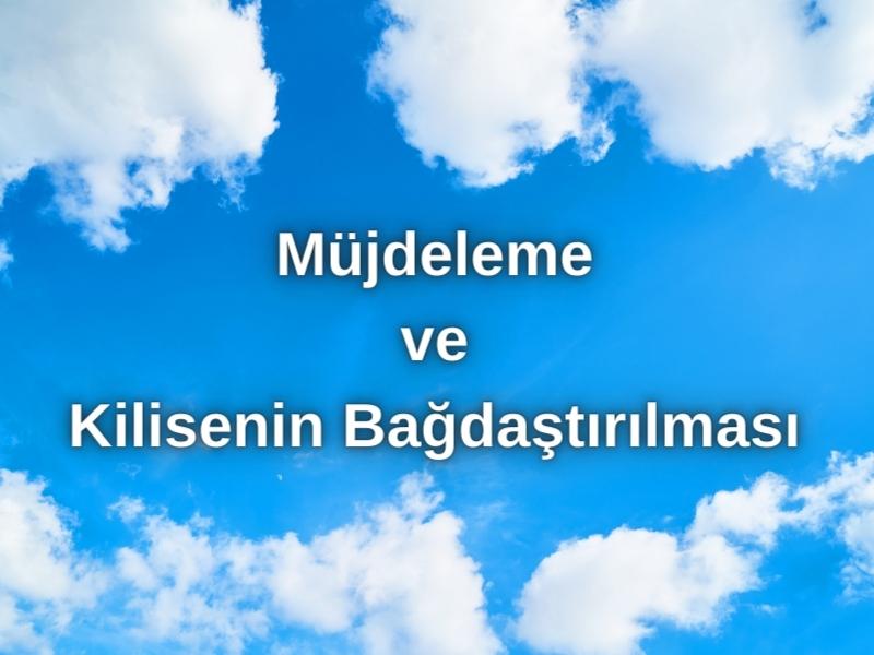 MÜJDELEME VE KİLİSENİN BAĞDAŞTIRILMASI